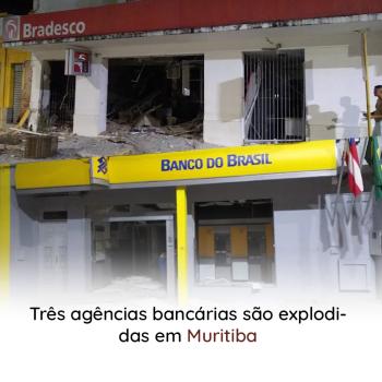 Três agências bancárias são explodidas em Muritiba